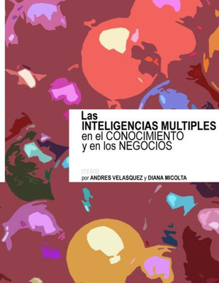 Las Inteligencias Multiples En El Conocimiento Y En Los Negocios (Spanish Edition)