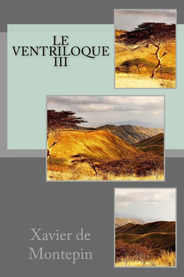 Le Ventriloque Iii (French Edition)