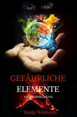 Gefährliche Elemente: Die Prophezeiung (German Edition)