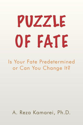 Puzzle Of Fate: Is Your Fate Predetermined Or Can You Change It?