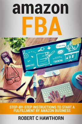 Amazon Fba: Step-By-Step Instruction To Start A Fulfillment By Amazon Business