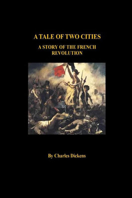 A Tale Of Two Cities A Story Of The French Revolution