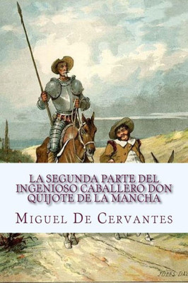 La Segunda Parte Del Ingenioso Caballero Don Quijote De La Mancha: Segunda Parte (Spanish Edition)