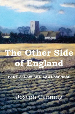 The Other Side Of England: Part 3: Law And Lawlessness