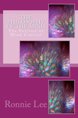 The Philosophy Of The Mind: The Politics Of Mind Control