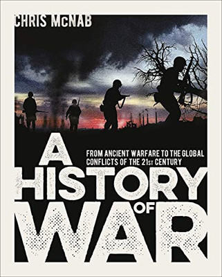 A History of War: From Ancient Warfare to the Global Conflicts of the 21st Century (Arcturus Science & History Collection)