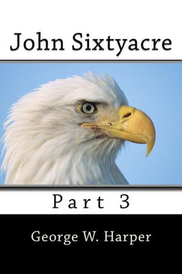 John Sixtyacre 3: Part 3