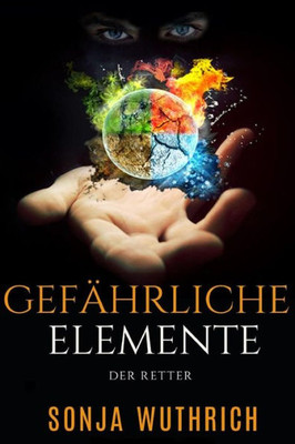 Gefährliche Elemente: Der Retter (German Edition)