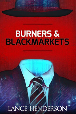 Burners & Black Markets - How To Be Invisible