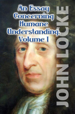 An Essay Concerning Humane Understanding, Volume I