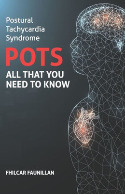 Postural Tachycardia Syndrome (Pots): All That You Need To Know