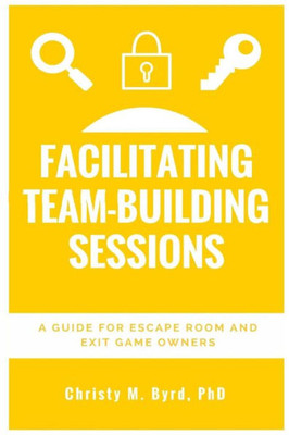 Facilitating Team-Building Sessions: A Guide For Escape Room And Exit Game Owners