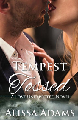 Tempest Tossed (A Love Unexpected Novel)