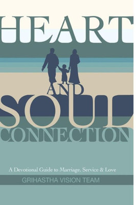 Heart And Soul Connection: A Devotional Guide To Marriage, Service & Love