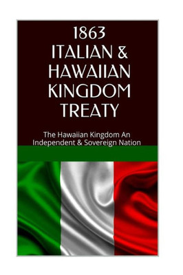 1863 Italy And The Hawaiian Kingdom Treaty: Hawaii War Report 2016-2017