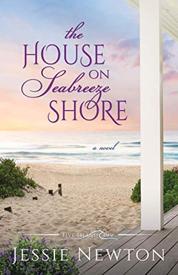 The House on Seabreeze Shore: Uplifting Women's Fiction (Five Island Cove)