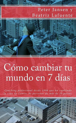 Como Cambiar Tu Mundo En 7 Dias (Spanish Edition)