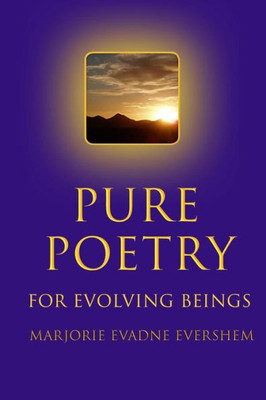 Pure Poetry: For Evolving Beings