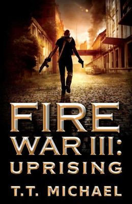 Fire War Iii: Uprising (Fire War Trilogy)