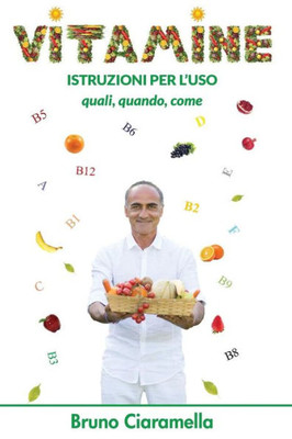 Vitamine: Istruzioni Per LUso. Quali, Quando, Come. (Italian Edition)