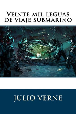 Veinte Mil Leguas De Viaje Submarino (Spanish Edition) Veinte Mil Leguas De Viaje Submarino (Spanish Edition)