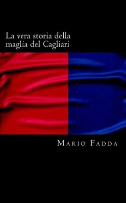 La Vera Storia Della Maglia Del Cagliari (Italian Edition)