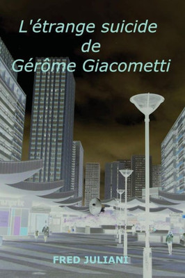L'Etrange Suicide De GErôme Giacometti (French Edition)