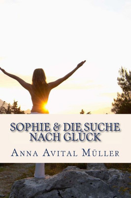 Sophie & Die Suche Nach Glueck (German Edition)