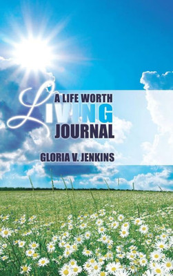 A Life Worth Living Journal