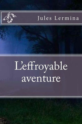 L'Effroyable Aventure (French Edition)