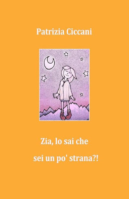 Zia, Lo Sai Che Sei Un Po' Strana?! (Italian Edition)