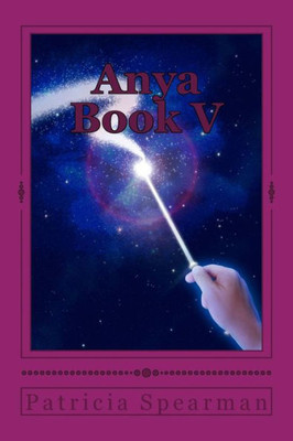 Anya Book V (Chronicles Of Lady Anya Of Synira)