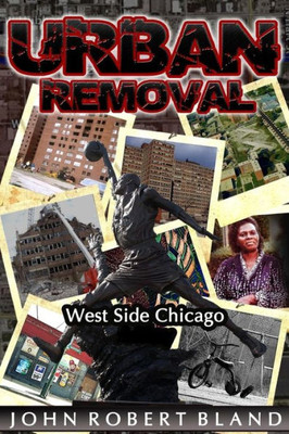 Urban Removal: West Side Chicago
