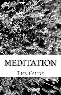 Meditation: The Guide To Self Enlightenment