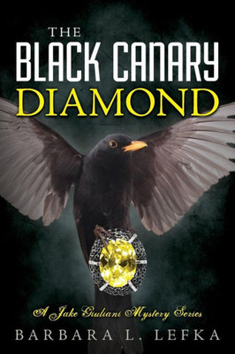 The Black Canary Diamond: A Jake Giuliani Mystery Series (Jake Guiliani Mysteries)