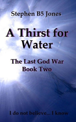 A Thirst For Water: The Last God War: Book Two