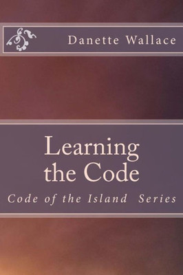 Learning The Code: Code Of The Island Series (Code Of The Isand)