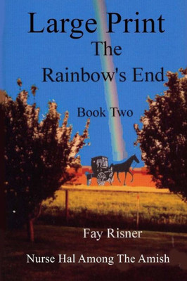 The Rainbow'S End: Nurse Hal Among The Amish