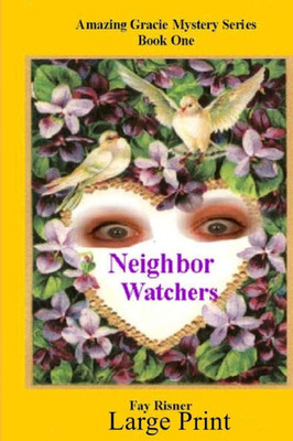 Neighbor Watchers: Amazing Gracie Mystery Series