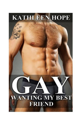 Gay: Wanting My Best Friend