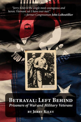 Betrayal: Left Behind: Prisoners Of War And Military Veterans