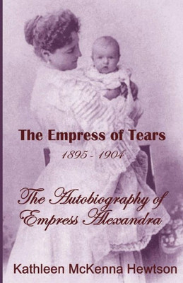 The Empress Of Tears (Autobiography Of Empress Alexandra)