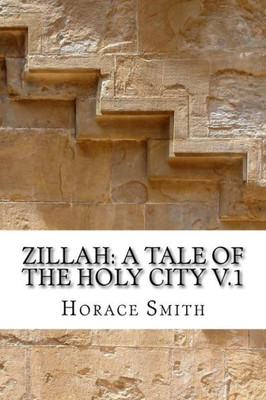 Zillah: A Tale Of The Holy City V.1: A Tale Of The Holy City