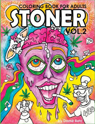 Stoner Coloring Book For Adults Volume 2: A Coloring Book For Cannabis Supporters (Stoner Coloring Books)