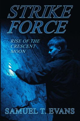 Strike Force Rise Of The Crescent Moon: Strike Force Rise Of The Crescent Moon