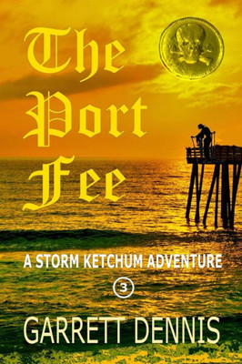 The Port Fee: A Storm Ketchum Adventure (Storm Ketchum Adventures)