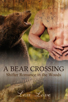 Bear Shifter Romance: A Bear Crossing: Paranormal Bear Shifter Romance (Shifters In The Woods)