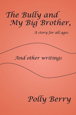 The Bully And My Big Brother, A Story For All Ages