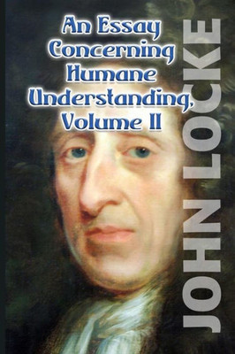 An Essay Concerning Humane Understanding, Volume Ii