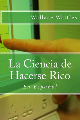 La Ciencia De Hacerse Rico: En Español (Spanish Edition)